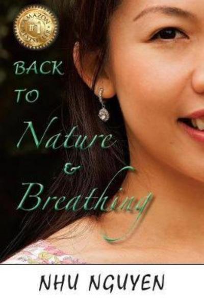 Cover for Nhu Nguyen · Back to Nature &amp; Breathing (Paperback Bog) (2017)