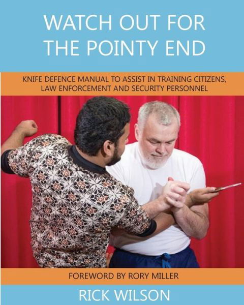 Watch Out for the Pointy End - Rory Miller - Książki - Wilson Practical Defence - 9780995975729 - 20 sierpnia 2017