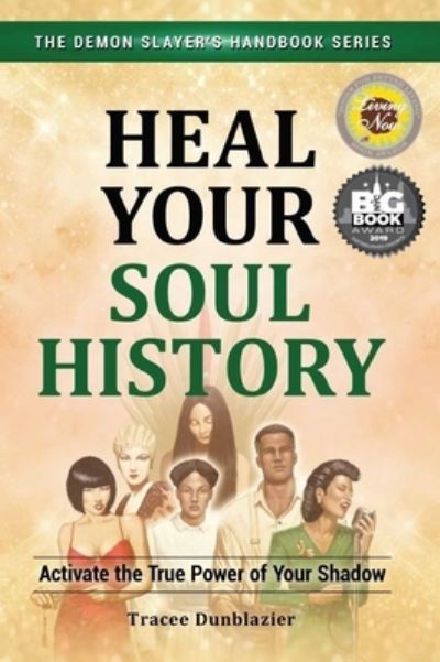 Cover for Tracee Dunblazier · Heal Your Soul History: Activate the True Power of Your Shadow - Demon Slayers Handbook Series (Pocketbok) [2nd edition] (2016)