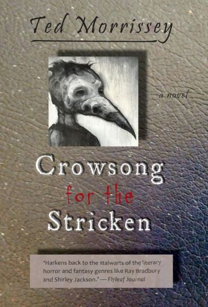 Cover for Ted Morrissey · Crowsong for the Stricken (Hardcover Book) (2017)