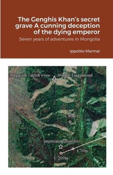 Cover for Ippolito Marmai · The Genghis Khan's secret grave A cunning deception of the dying emperor (Taschenbuch) (2021)