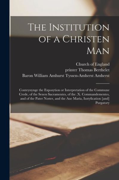 The Institution of a Christen Man - Church Of England - Books - Legare Street Press - 9781013317729 - September 9, 2021