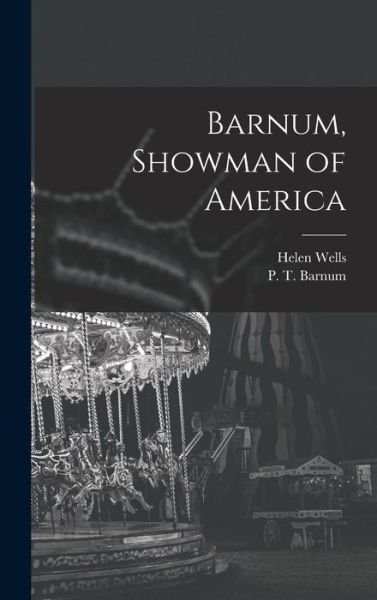 Cover for Helen 1910- Wells · Barnum, Showman of America (Hardcover bog) (2021)