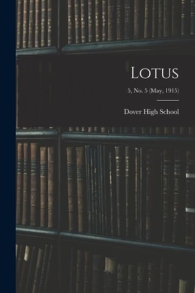 Cover for Del ) Dover High School (Dover · Lotus; 5, no. 5 (May, 1915) (Pocketbok) (2021)