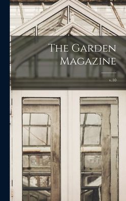 Cover for Anonymous · The Garden Magazine; v.10 (Hardcover Book) (2021)
