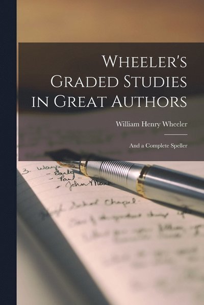Cover for William Henry Wheeler · Wheeler's Graded Studies in Great Authors (Bok) (2022)