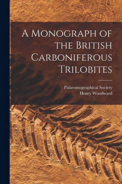 Cover for Henry Woodward · Monograph of the British Carboniferous Trilobites (Book) (2022)
