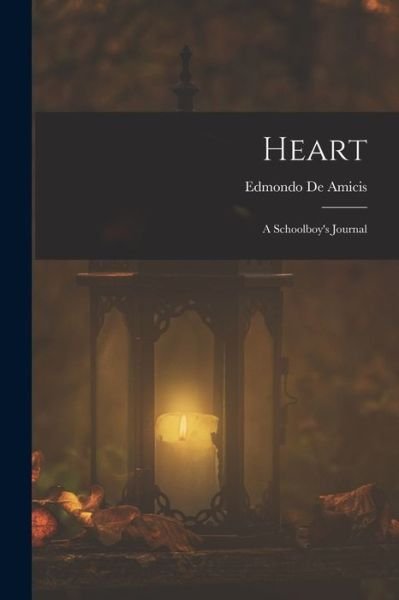Heart - Edmondo De Amicis - Livros - Creative Media Partners, LLC - 9781016725729 - 27 de outubro de 2022