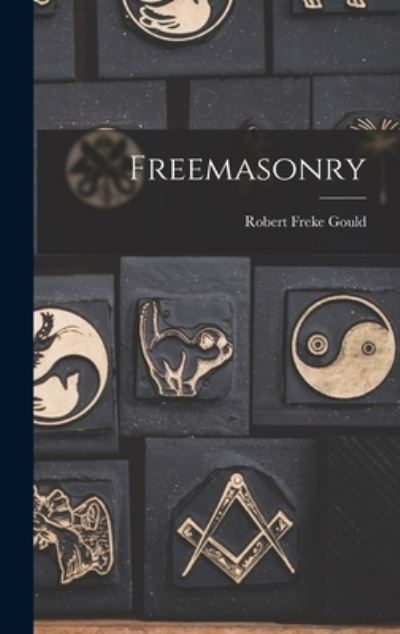 Cover for Robert Freke Gould · Freemasonry (Book) (2022)