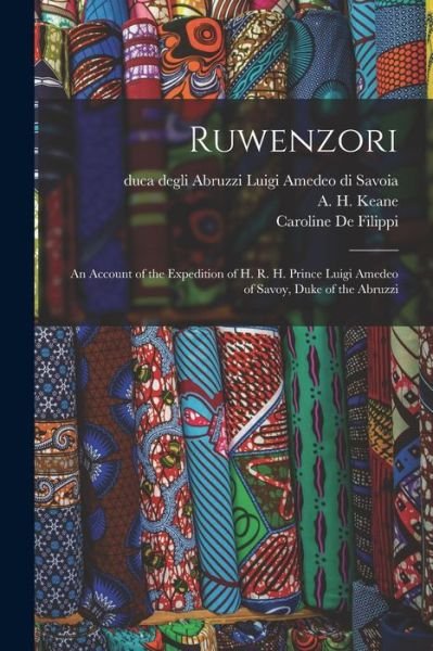 Cover for Luigi Amedeo Di Duca Degli a Savoia · Ruwenzori; an Account of the Expedition of H. R. H. Prince Luigi Amedeo of Savoy, Duke of the Abruzzi (Bok) (2022)