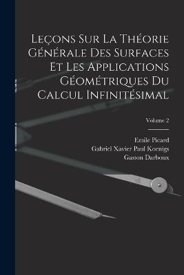 Cover for Gaston Darboux · Leçons Sur La Théorie Générale Des Surfaces Et Les Applications Géométriques Du Calcul Infinitésimal; Volume 2 (Paperback Book) (2022)