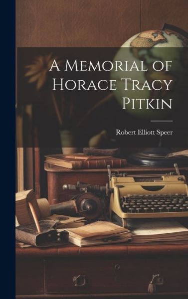 Cover for Robert Elliott Speer · Memorial of Horace Tracy Pitkin (Book) (2023)