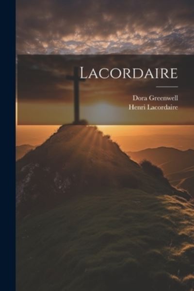 Cover for Dora Greenwell · Lacordaire (Buch) (2023)