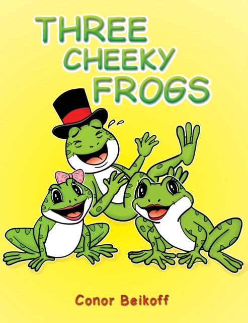 Cover for Conor Beikoff · Three Cheeky Frogs (Paperback Book) (2024)