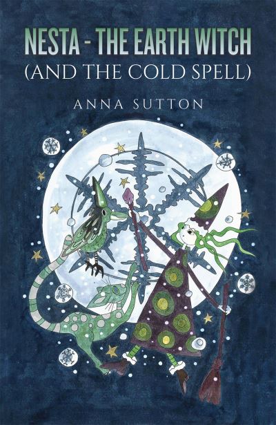 Nesta - The Earth Witch: (And The Cold Spell) - Anna Sutton - Books - Austin Macauley Publishers - 9781035816729 - November 10, 2023