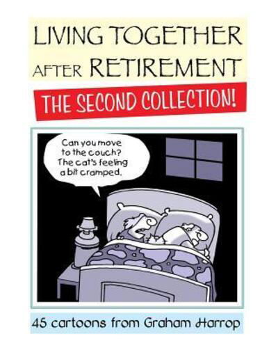 Living Together After Retirement - The Second Collection! - Graham Harrop - Books - Independently Published - 9781078204729 - July 6, 2019