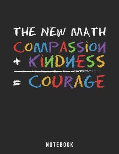 The New Math, Compassion + Kindness = Courage - Jackrabbit Rituals - Książki - Independently Published - 9781079786729 - 10 lipca 2019