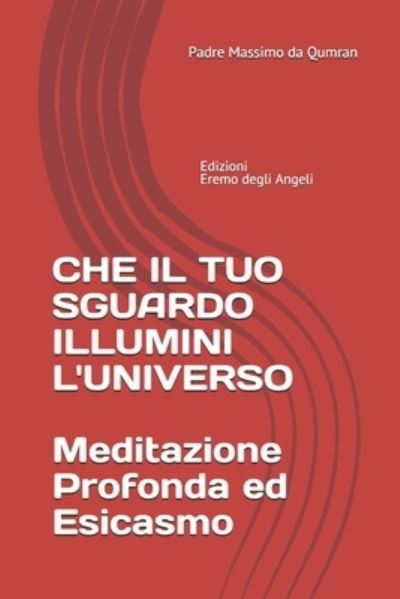 Cover for Padre Massimo Da Qumran · Che il tuo sguardo illumini l'Universo (Paperback Book) (2019)