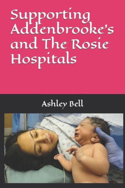 Cover for Ashley Bell · Supporting Addenbrooke's and The Rosie Hospitals (Paperback Bog) (2020)