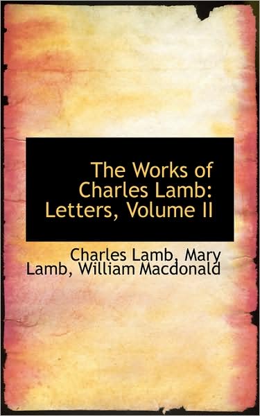 Cover for Charles Lamb · The Works of Charles Lamb: Letters, Volume II (Hardcover Book) (2009)