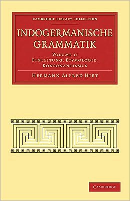 Cover for Hermann Alfred Hirt · Indogermanische Grammatik 7 Volume Paperback Set - Cambridge Library Collection - Linguistics (Book pack) (2010)