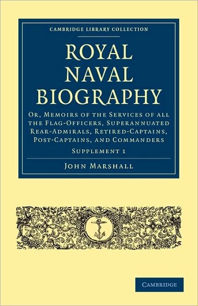 Cover for John Marshall · Royal Naval Biography Supplement: Or, Memoirs of the Services of All the Flag-Officers, Superannuated Rear-Admirals, Retired-Captains, Post-Captains, and Commanders - Royal Naval Biography 12 Volume Set (Paperback Book) (2010)