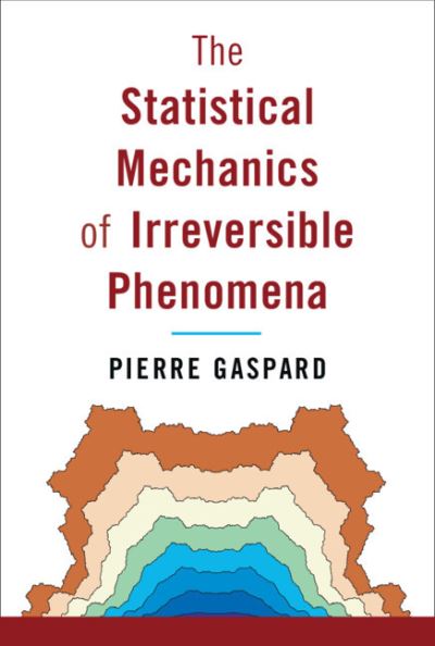 Cover for Gaspard, Pierre (Universite Libre de Bruxelles) · The Statistical Mechanics of Irreversible Phenomena (Hardcover Book) (2022)