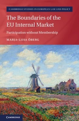 Cover for Oberg, Marja-Liisa (Lunds Universitet, Sweden) · The Boundaries of the EU Internal Market: Participation without Membership - Cambridge Studies in European Law and Policy (Hardcover Book) (2020)