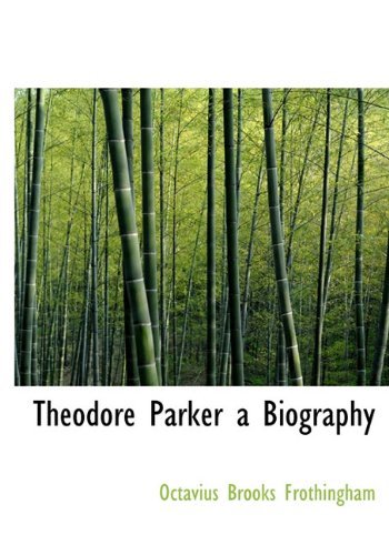 Cover for Octavius Brooks Frothingham · Theodore Parker a Biography (Innbunden bok) (2010)