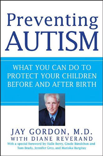 Cover for Jay Gordon · Preventing Autism: What You Can Do to Protect Your Children Before and After Birth (Paperback Book) (2013)