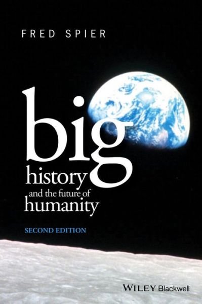 Cover for Spier, Fred (University of Amsterdam, The Netherlands) · Big History and the Future of Humanity (Paperback Book) (2015)