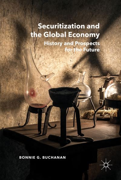 Bonnie G. Buchanan · Securitization and the Global Economy: History and Prospects for the Future (Hardcover Book) [1st ed. 2017 edition] (2016)