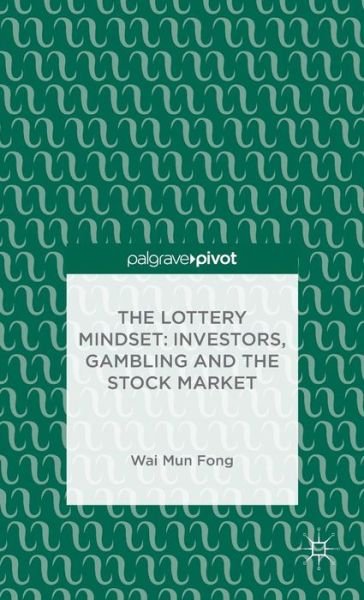 Cover for W. Fong · The Lottery Mindset: Investors, Gambling and the Stock Market (Inbunden Bok) (2014)