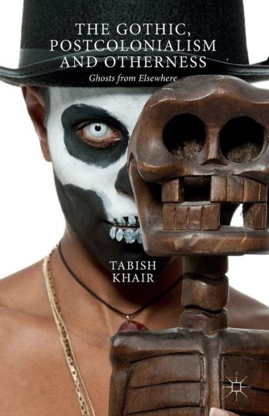 Cover for T. Khair · The Gothic, Postcolonialism and Otherness: Ghosts from Elsewhere (Paperback Book) [1st ed. 2009 edition] (2009)