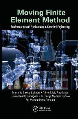 Cover for Coimbra, Maria do Carmo (University of Porto, Portugal) · Moving Finite Element Method: Fundamentals and Applications in Chemical Engineering (Paperback Book) (2018)