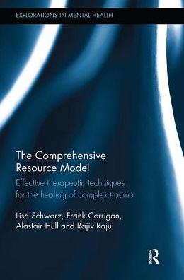 Cover for Lisa Schwarz · The Comprehensive Resource Model: Effective therapeutic techniques for the healing of complex trauma - Explorations in Mental Health (Taschenbuch) (2018)