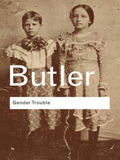 Cover for Judith Butler · Gender Trouble: Feminism and the Subversion of Identity - Routledge Classics (Hardcover Book) (2015)