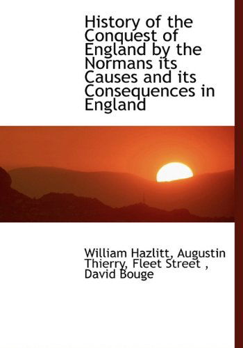 Cover for Augustin Thierry · History of the Conquest of England by the Normans  Its Causes and Its Consequences in England (Hardcover Book) (2010)