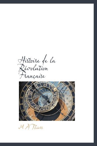 Cover for M a Thiers · Histoire De La Révolution Française (Hardcover Book) [French edition] (2010)