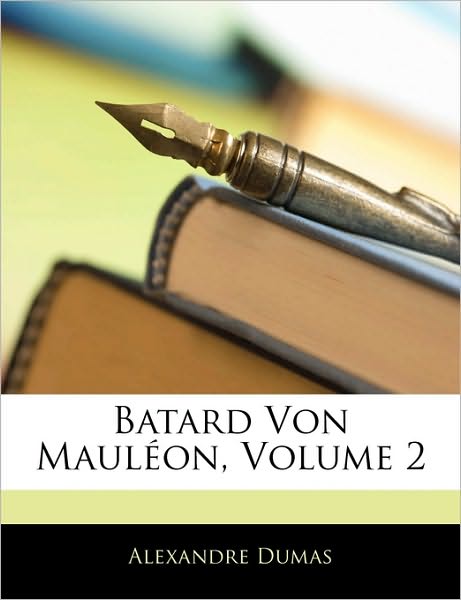 Der Batard von Mauléon - Dumas - Książki -  - 9781145777729 - 