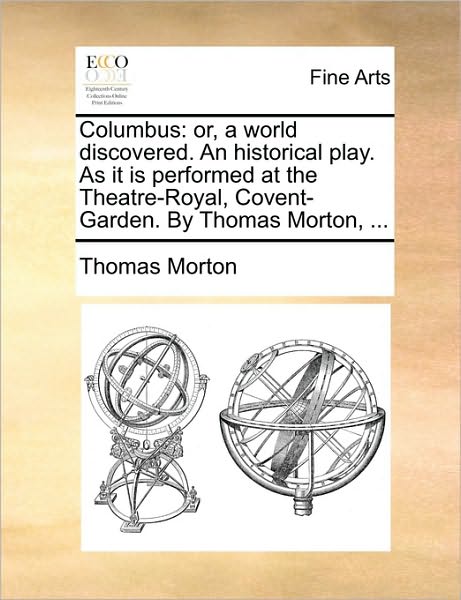 Cover for Thomas Morton · Columbus: Or, a World Discovered. an Historical Play. As It is Performed at the Theatre-royal, Covent-garden. by Thomas Morton, (Paperback Book) (2010)