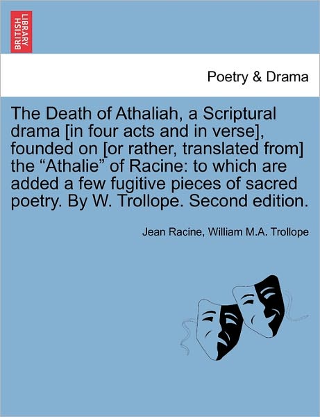 Cover for Jean Baptiste Racine · The Death of Athaliah, a Scriptural Drama [in Four Acts and in Verse], Founded on [or Rather, Translated From] the Athalie of Racine: to Which Are a (Paperback Book) (2011)