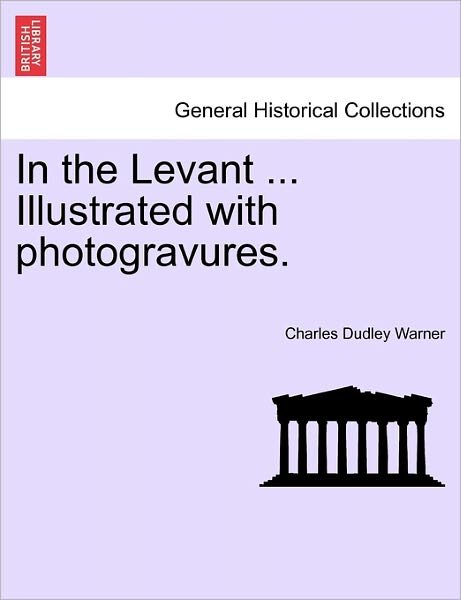 Cover for Charles Dudley Warner · In the Levant ... Illustrated with Photogravures. (Pocketbok) (2011)