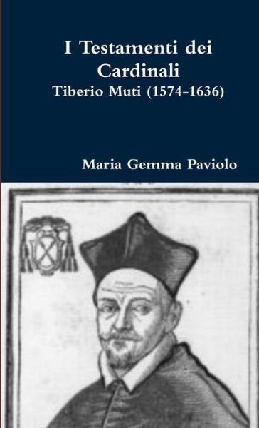 Cover for Maria Gemma Paviolo · I Testamenti Dei Cardinali: Tiberio Muti (1574-1636) (Paperback Book) (2013)