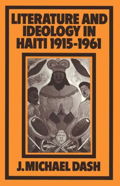 Cover for J. Michael Dash · Literature and Ideology in Haiti, 1915-1961 (Taschenbuch) [1st ed. 1981 edition] (1981)