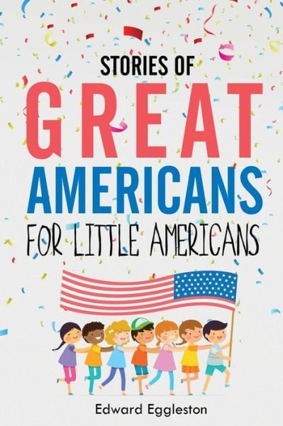 Cover for Edward Eggleston · Stories of Great Americans for Little Americans (Paperback Book) (2021)