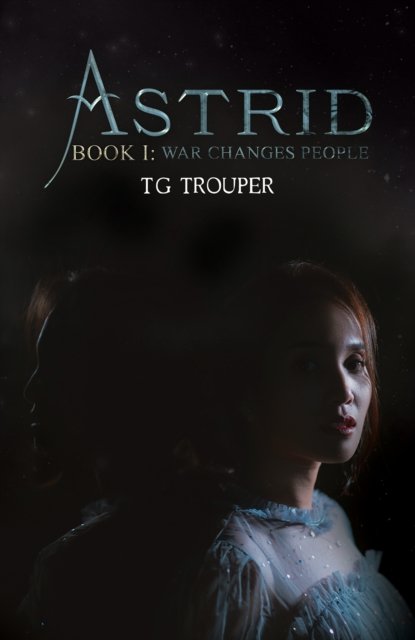 Cover for T G Trouper · Astrid-Book I: War Changes People (Pocketbok) (2023)