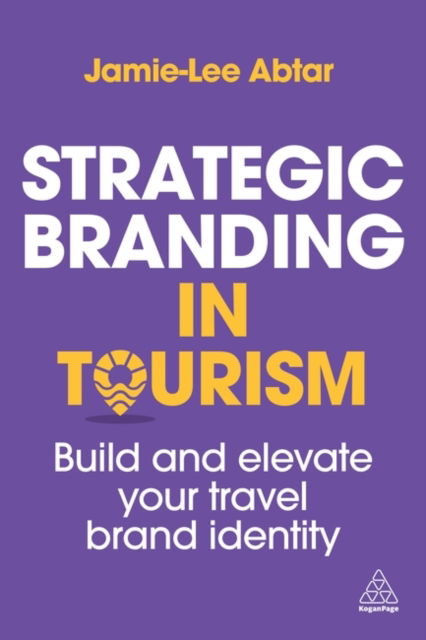 Cover for Jamie-Lee Abtar · Strategic Branding in Tourism: Build and Elevate Your Travel Brand Identity (Hardcover Book) (2026)