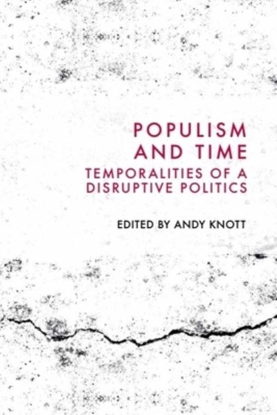 Populism and Time: Temporalities of a Disruptive Politics (Hardcover Book) (2024)