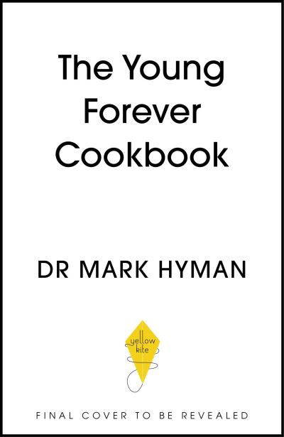 Cover for Mark Hyman · The Young Forever Cookbook: More than 100 Delicious Recipes for Living Your Longest, Healthiest Life (Paperback Bog) (2024)